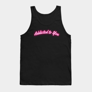 Addicted to you Valentine Tank Top